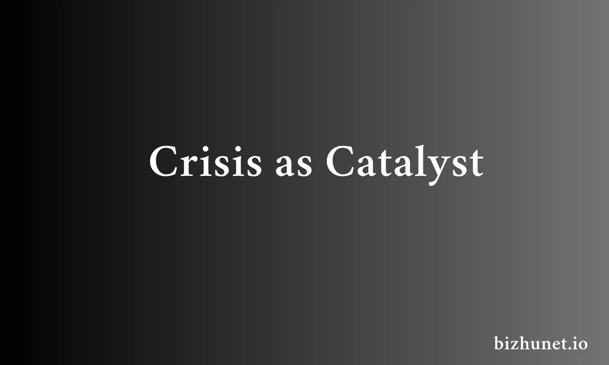 Crisis as Catalyst