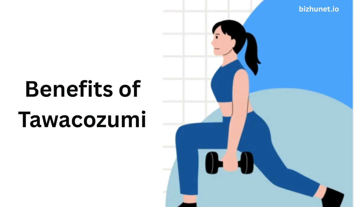 Benefits of Tawacozumi