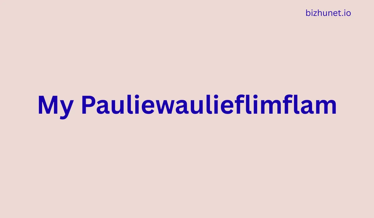 My Pauliewaulieflimflam